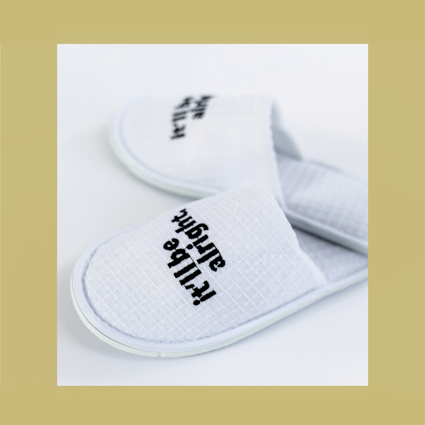 It'll Be Alright - Hotel / Spa Slippers