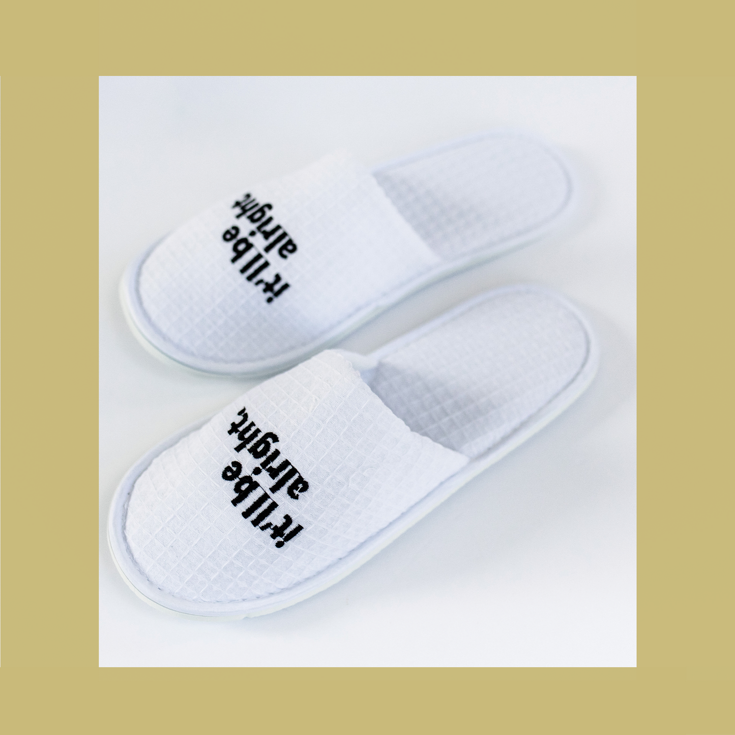 It'll Be Alright - Hotel / Spa Slippers